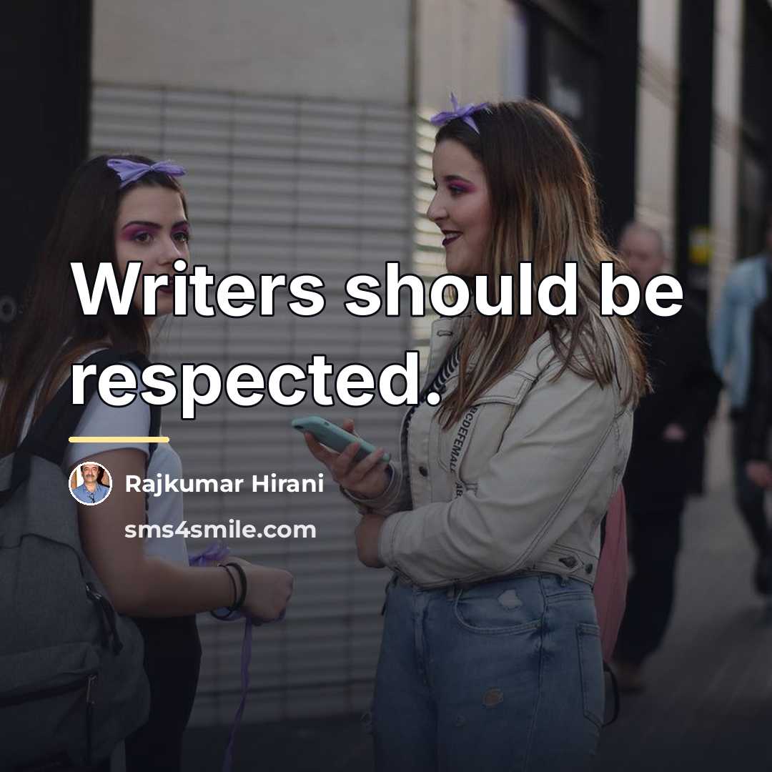 “Writers should be respected.…” quote by Rajkumar Hirani