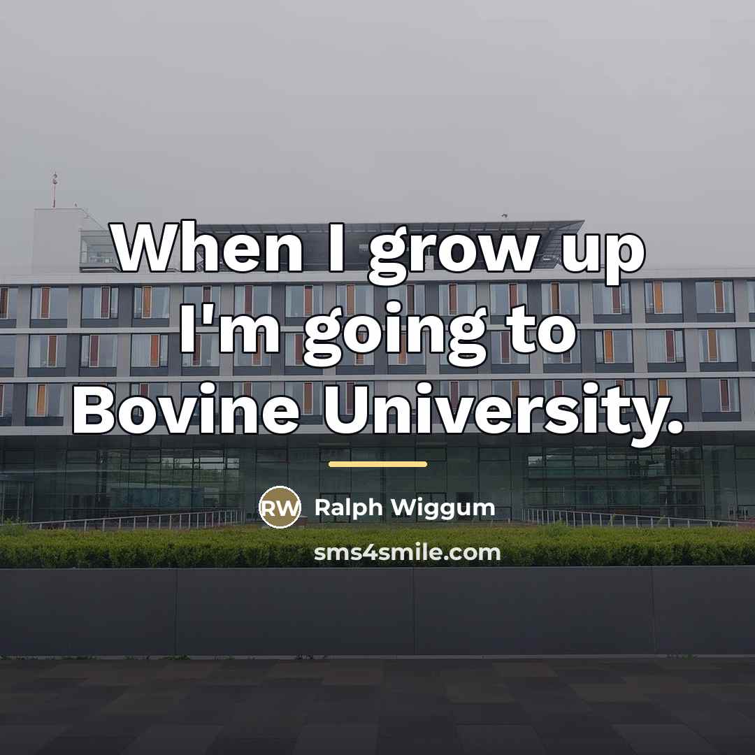 “When I grow up I'm going to Bovine University.…” quote by Ralph Wiggum