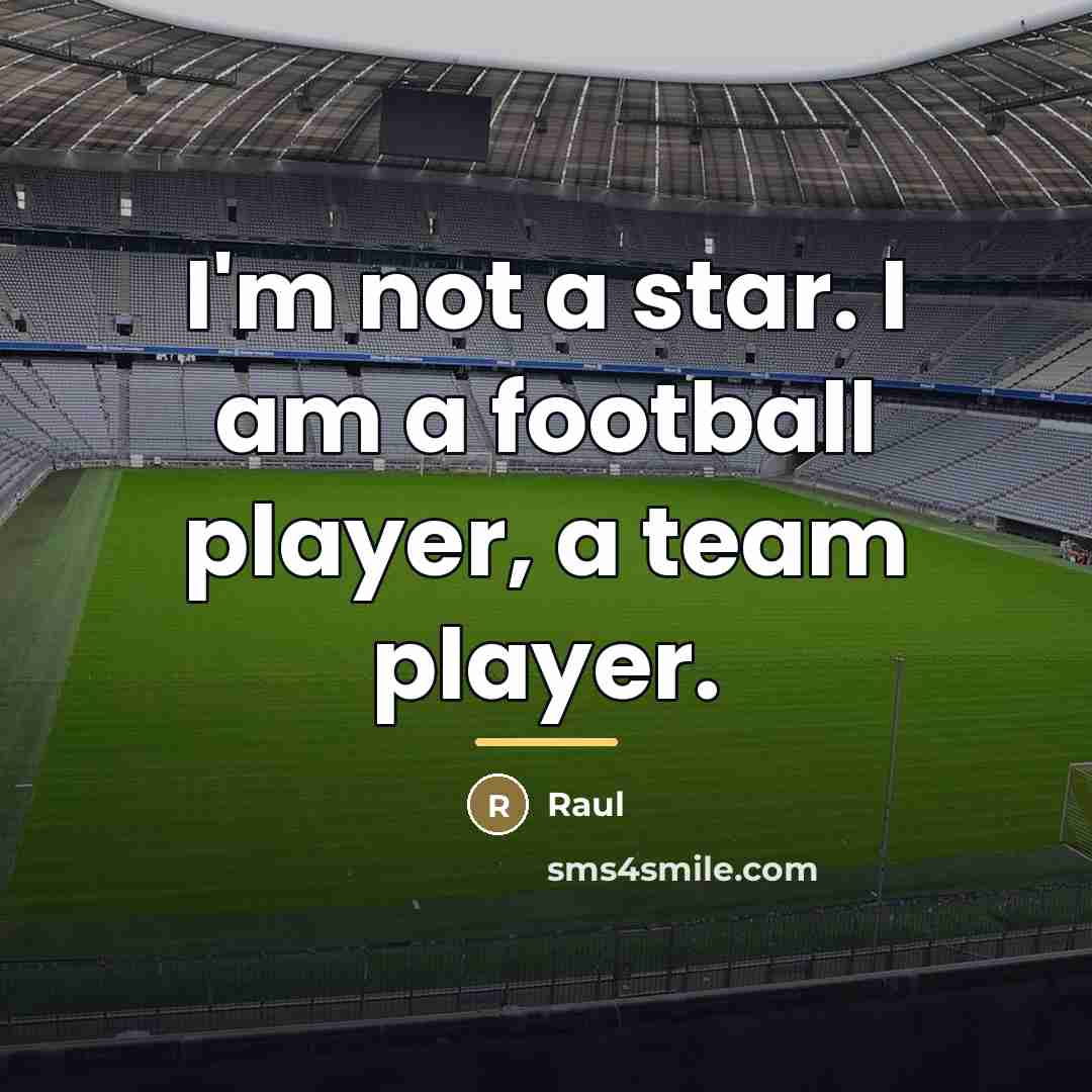 “I'm not a star. I am a football player, a…” quote by Raul