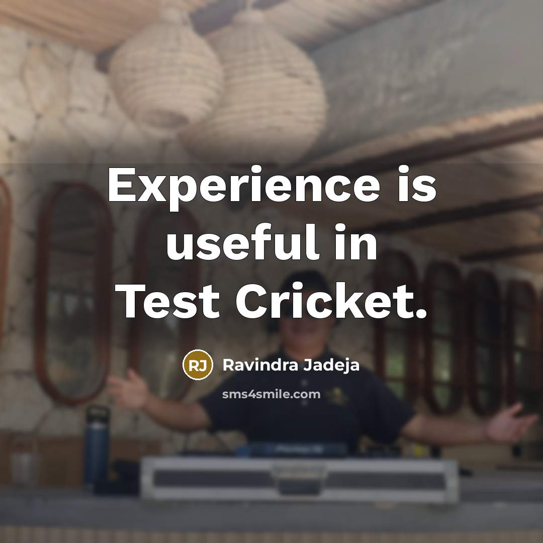 “Experience is useful in Test Cricket.…” quote by Ravindra Jadeja