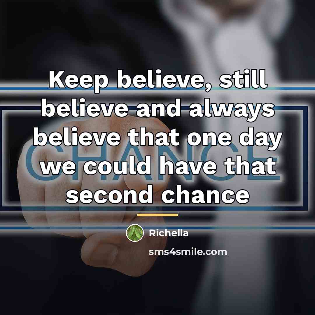 “Keep believe, still believe and always believe that one day…” quote by Richella