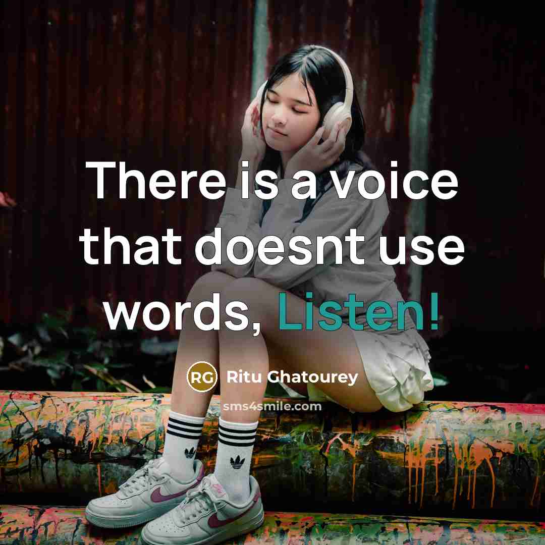 “There is a voice that doesnt use words, Listen!…” quote by Ritu Ghatourey