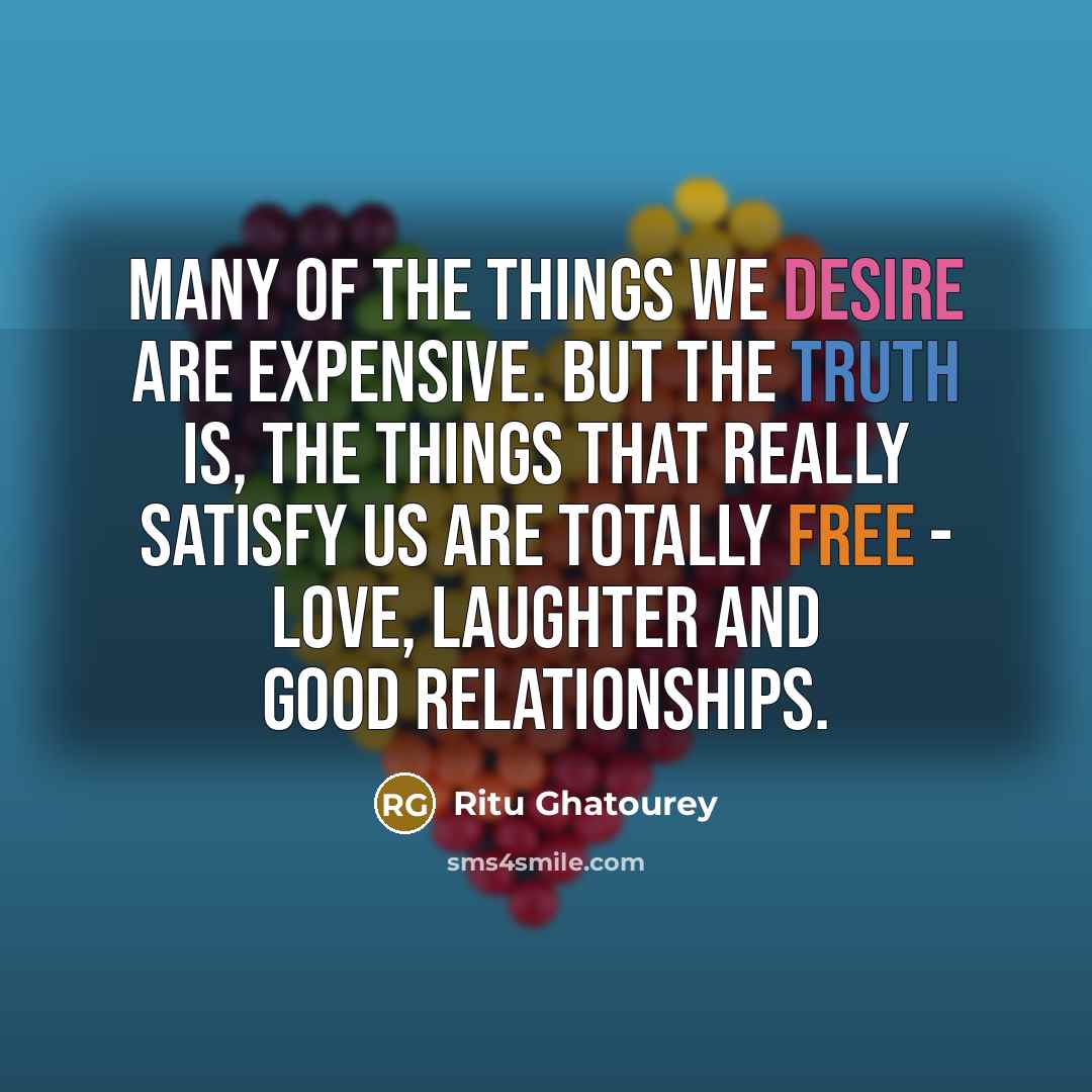“Many of the things we desire are expensive. But the…” quote by Ritu Ghatourey