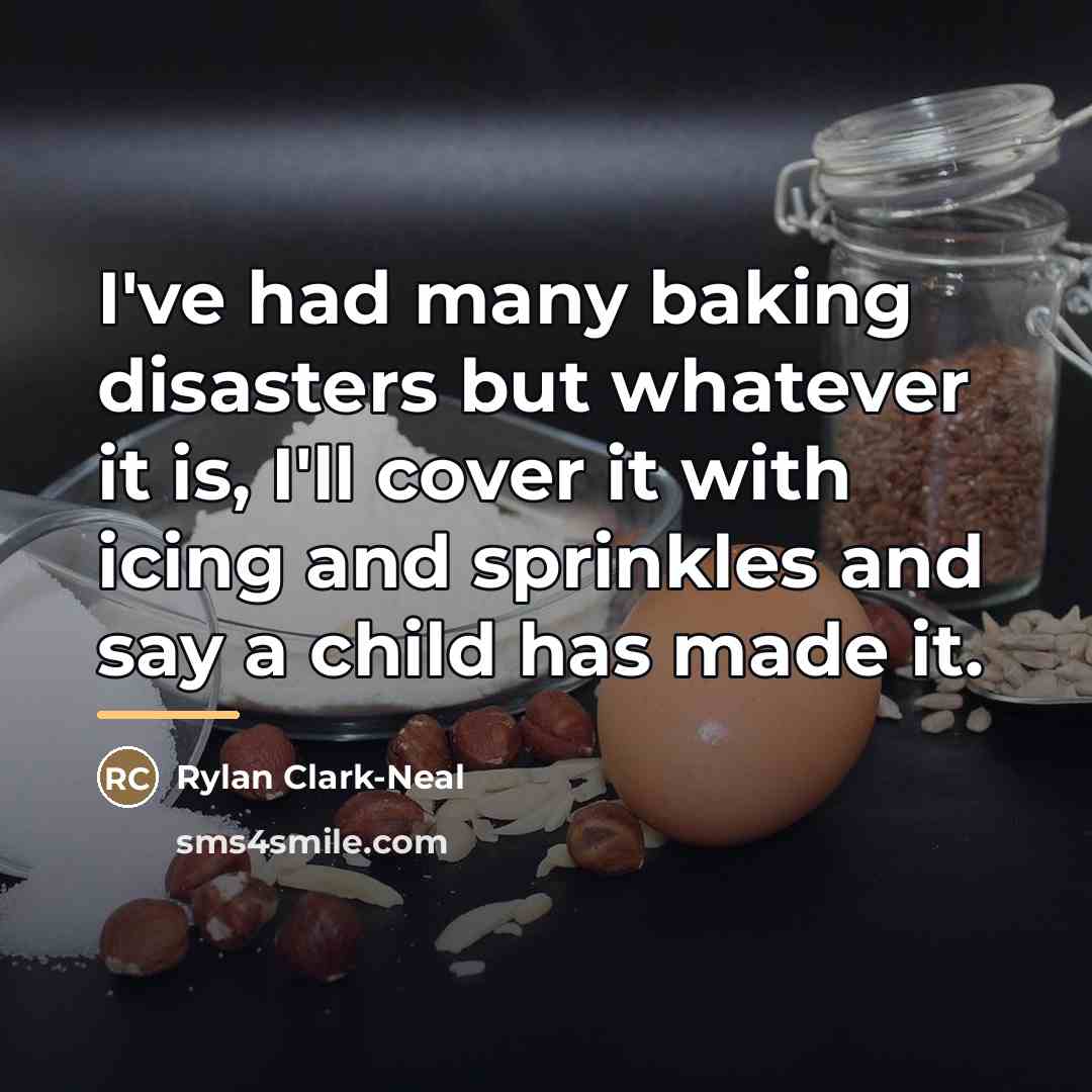 “I've had many baking disasters but whatever it is, I'll…” quote by Rylan Clark-Neal