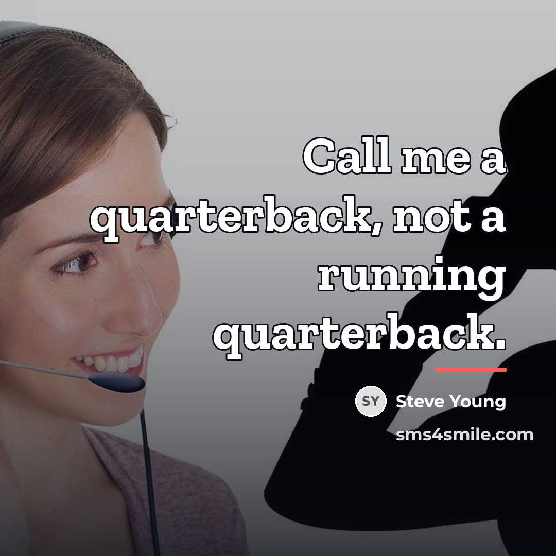 “Call me a quarterback, not a running quarterback.…” quote by Steve Young