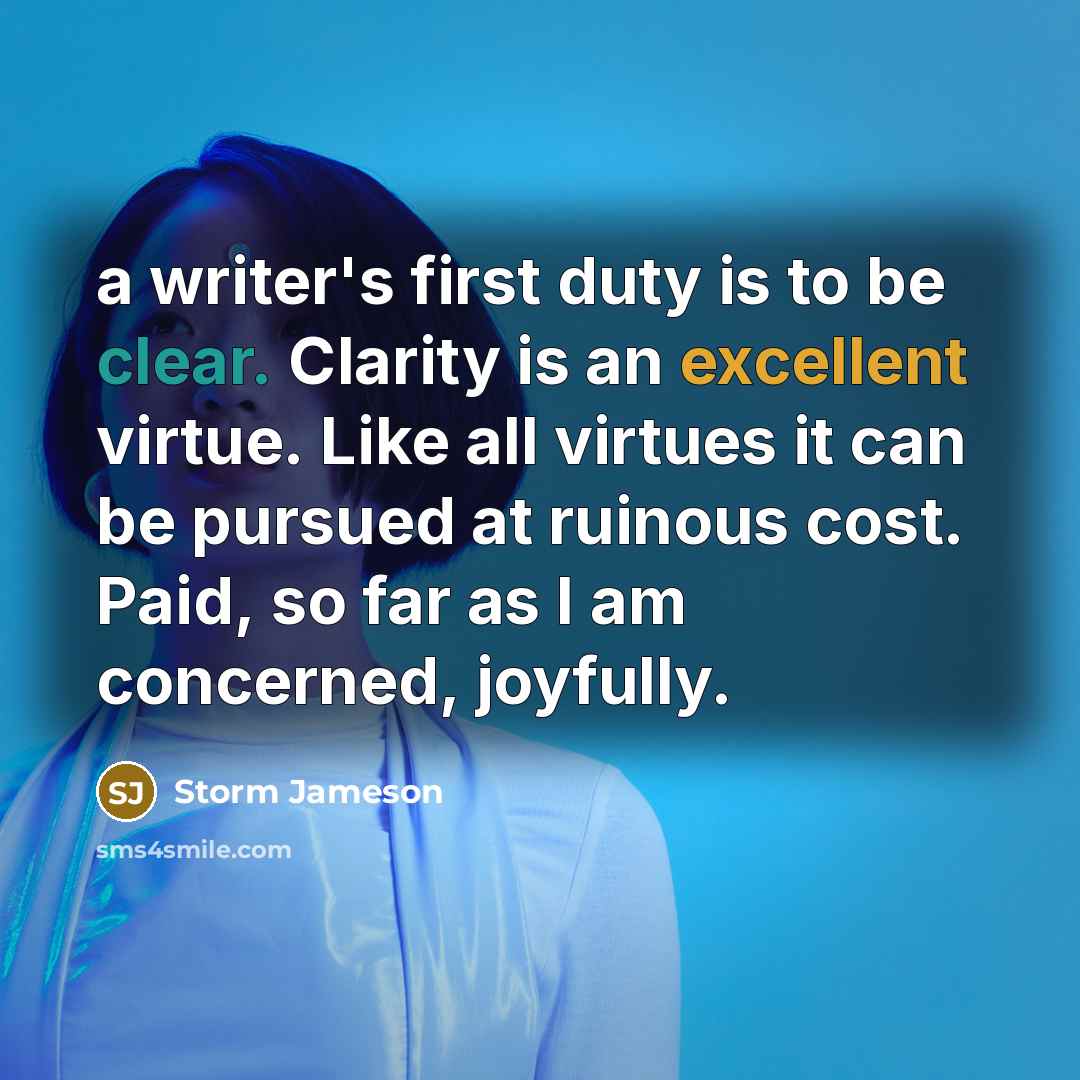 “a writer's first duty is to be clear. Clarity is…” quote by Storm Jameson