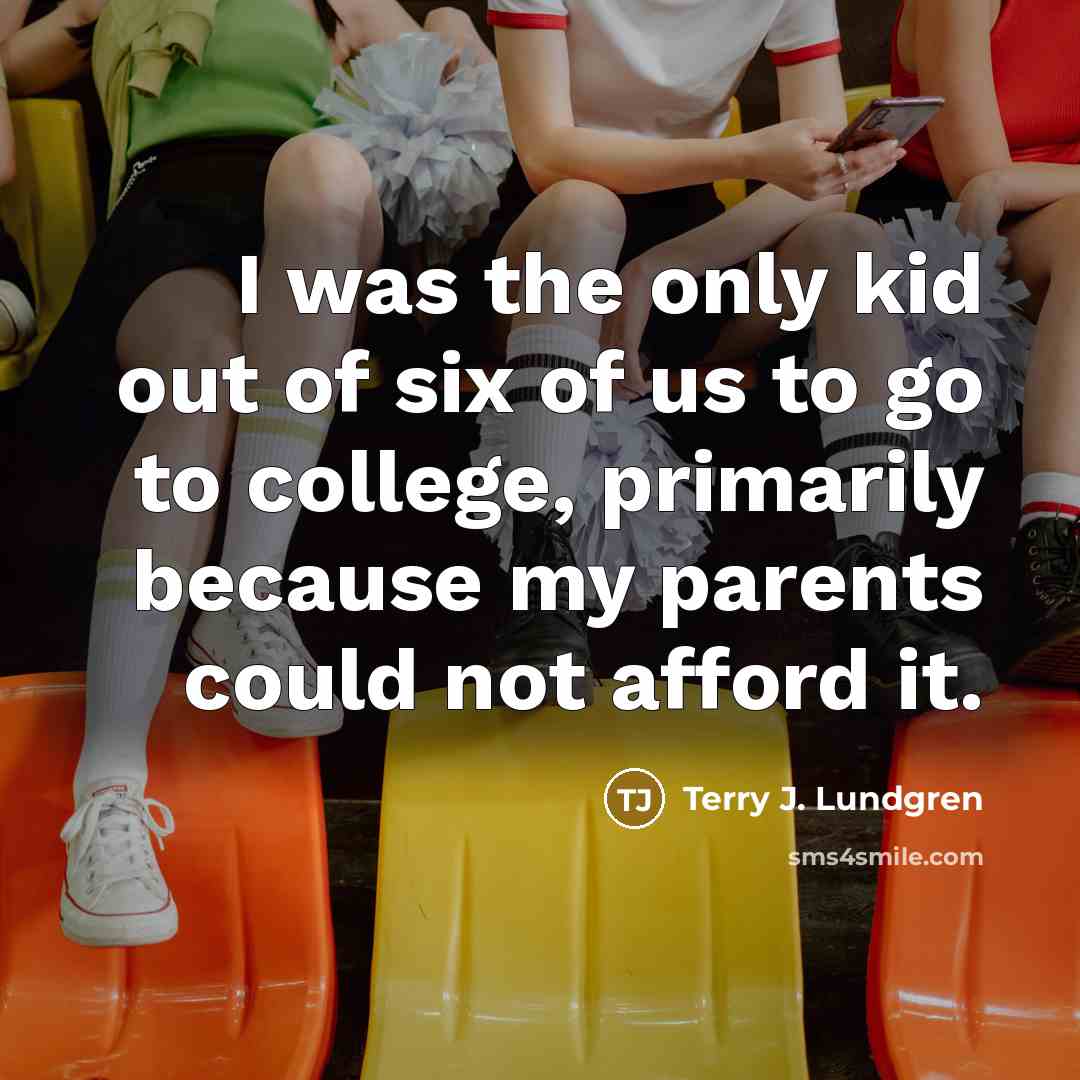 “I was the only kid out of six of us…” quote by Terry J. Lundgren