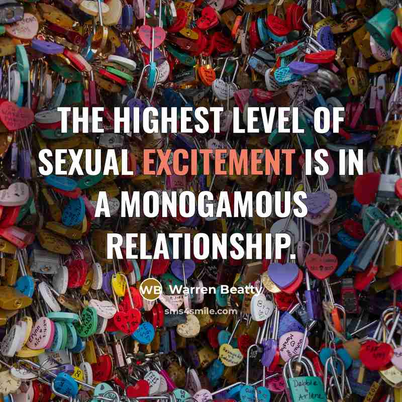 “The highest level of sexual excitement is in a monogamous…” quote by Warren Beatty