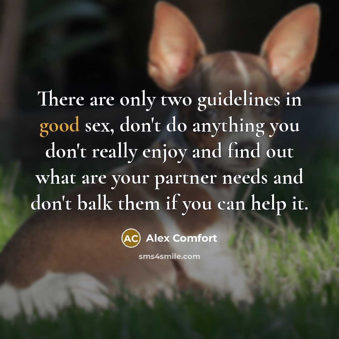 “There are only two guidelines in good sex, don't do…” quote by Alex Comfort
