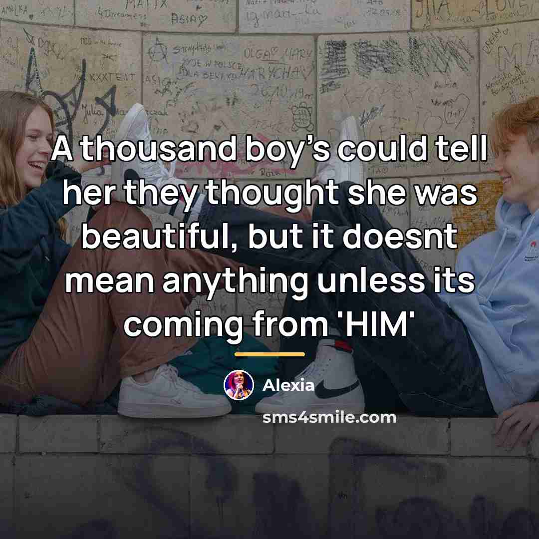 “A thousand boy's could tell her they thought she was…” quote by Alexia