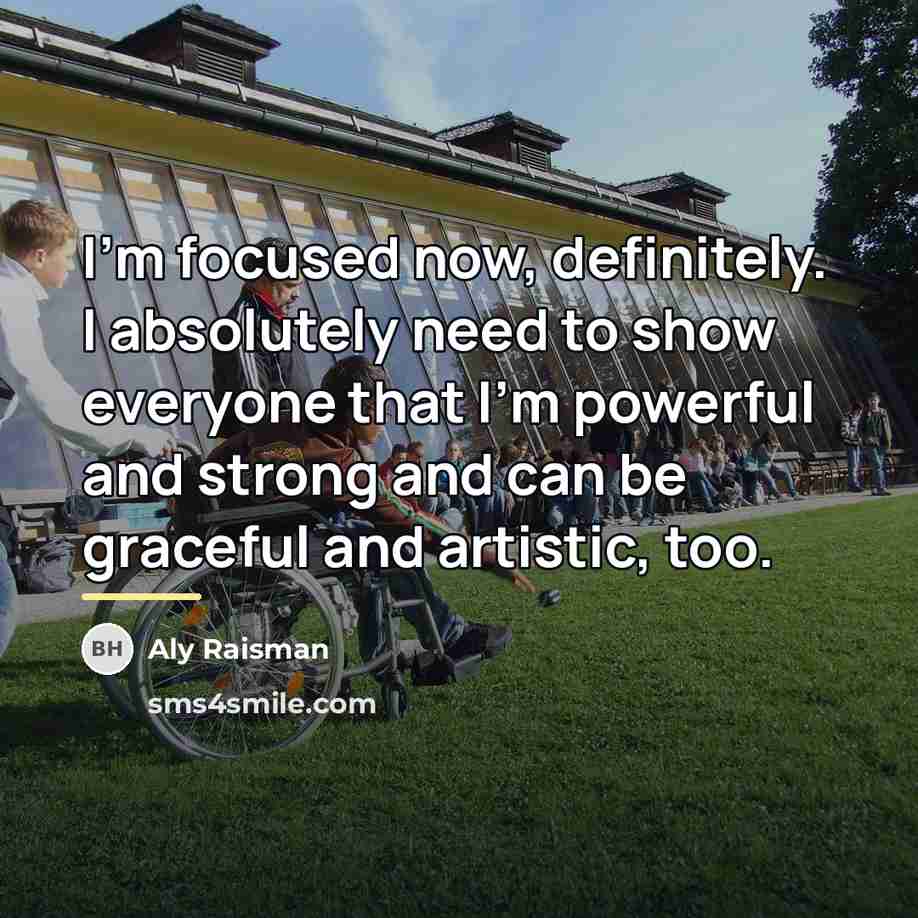 “I'm focused now, definitely. I absolutely need to show everyone…” quote by Aly Raisman
