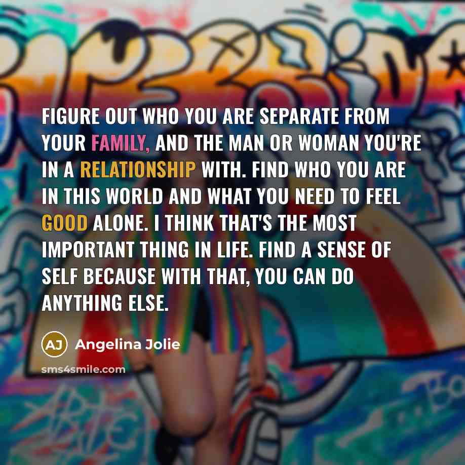 “Figure out who you are separate from your family, and…” quote by Angelina Jolie