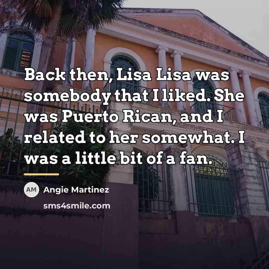“Back then, Lisa Lisa was somebody that I liked. She…” quote by Angie Martinez