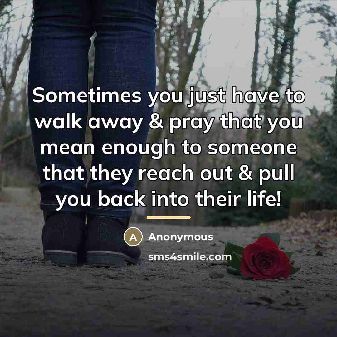 “Sometimes you just have to walk away & pray that…” quote by Anonymous