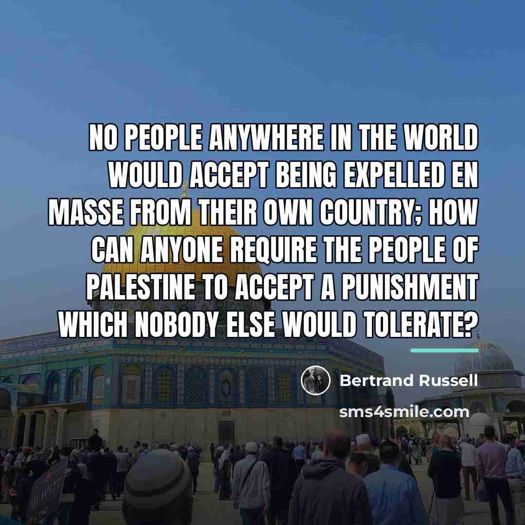 “No people anywhere in the world would accept being expelled…” quote by Bertrand Russell