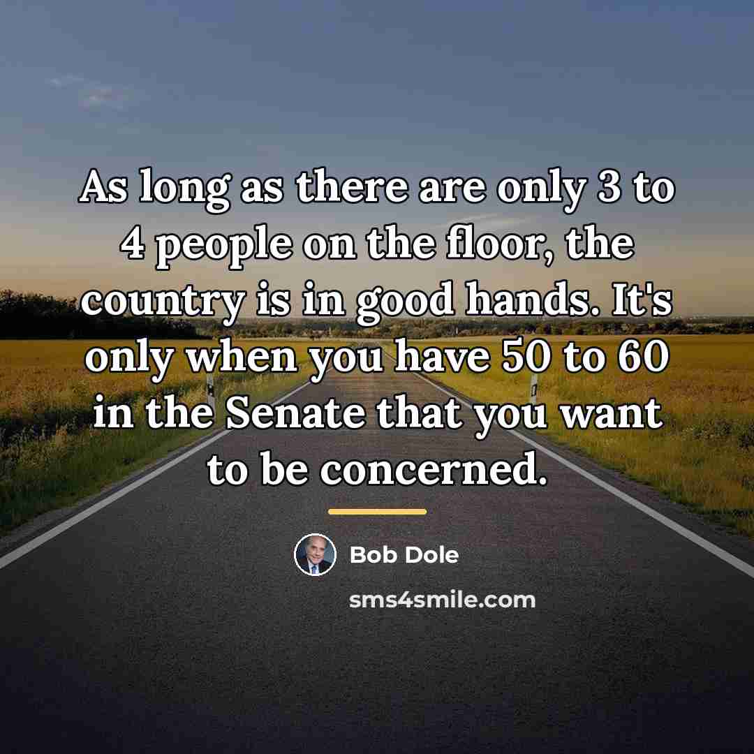 “As long as there are only 3 to 4 people…” quote by Bob Dole