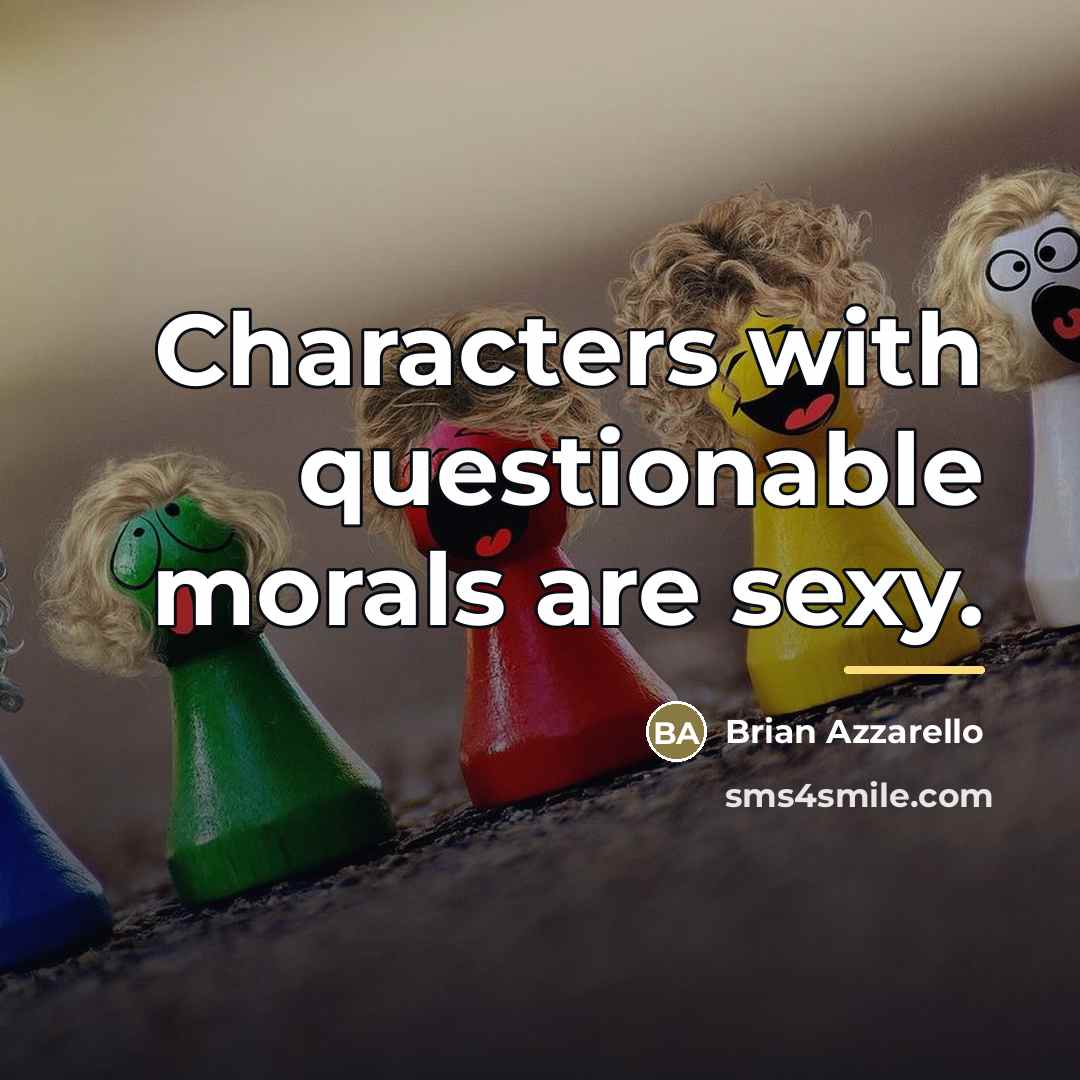 “Characters with questionable morals are sexy.…” quote by Brian Azzarello