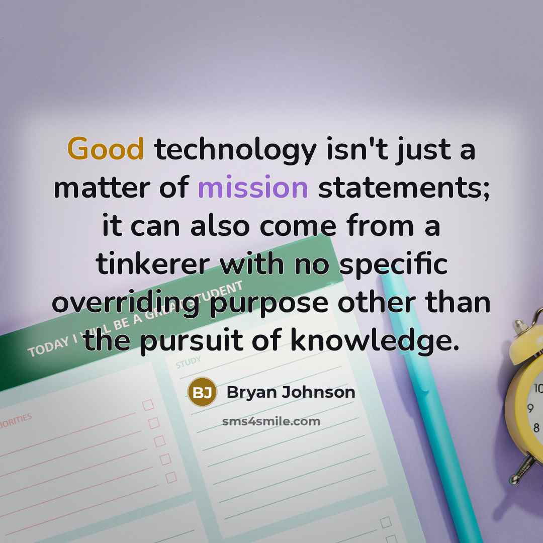 “Good technology isn't just a matter of mission statements; it…” quote by Bryan Johnson