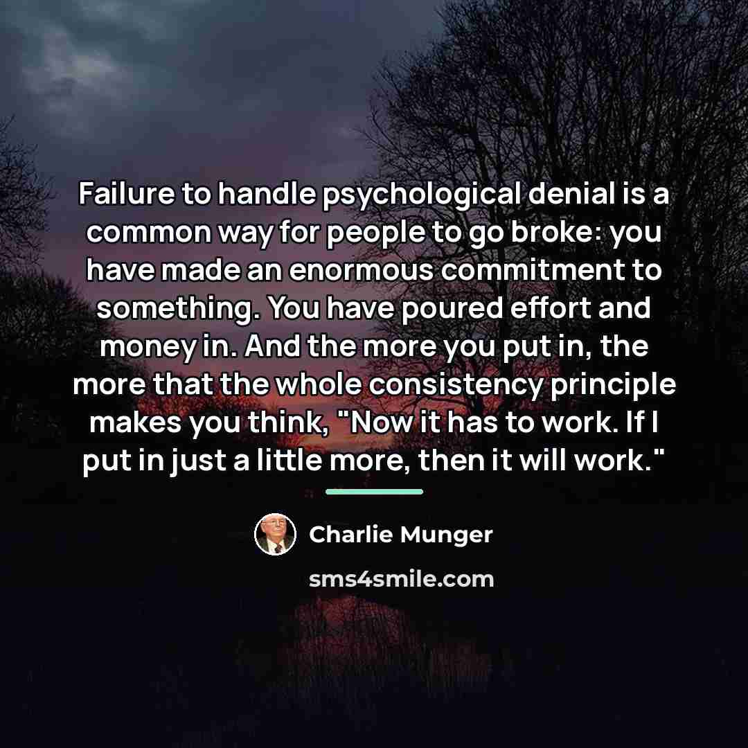 “Failure to handle psychological denial is a common way for…” quote by Charlie Munger