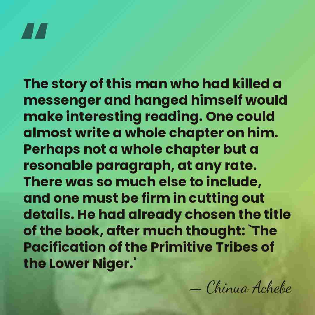 The story of this man who had killed a messenger and hanged&hellip; - Chinua Achebe