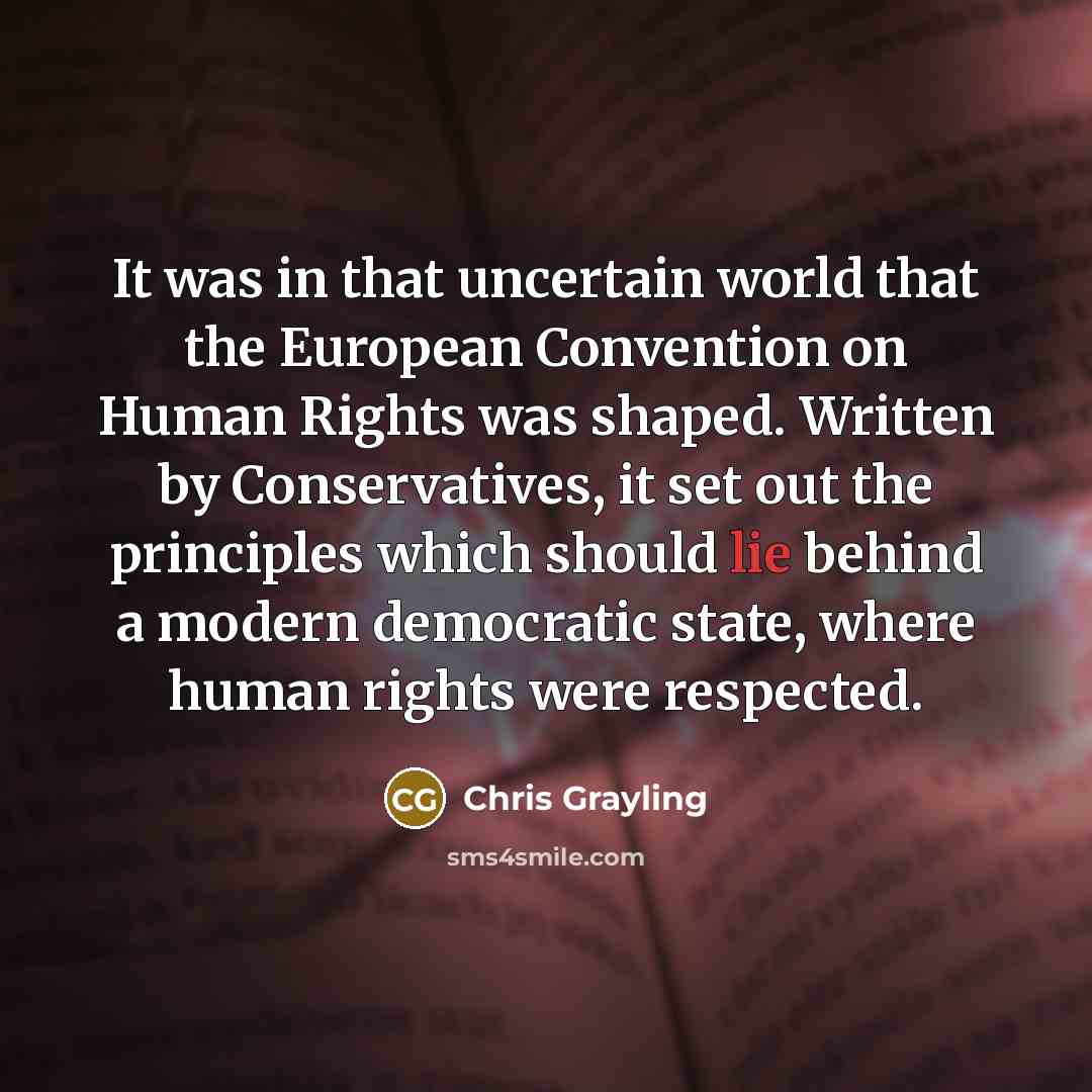 “It was in that uncertain world that the European Convention…” quote by Chris Grayling