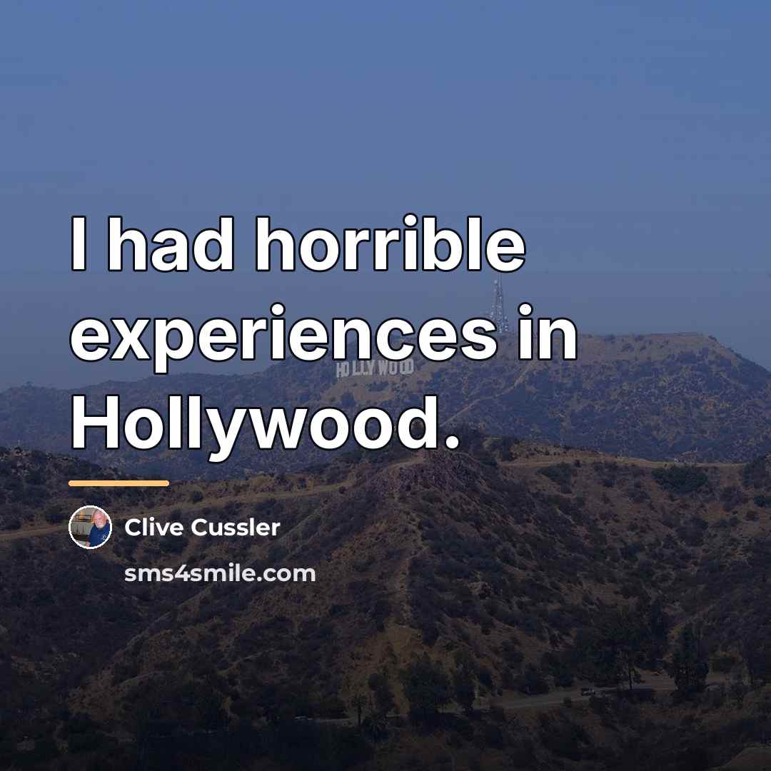“I had horrible experiences in Hollywood.…” quote by Clive Cussler