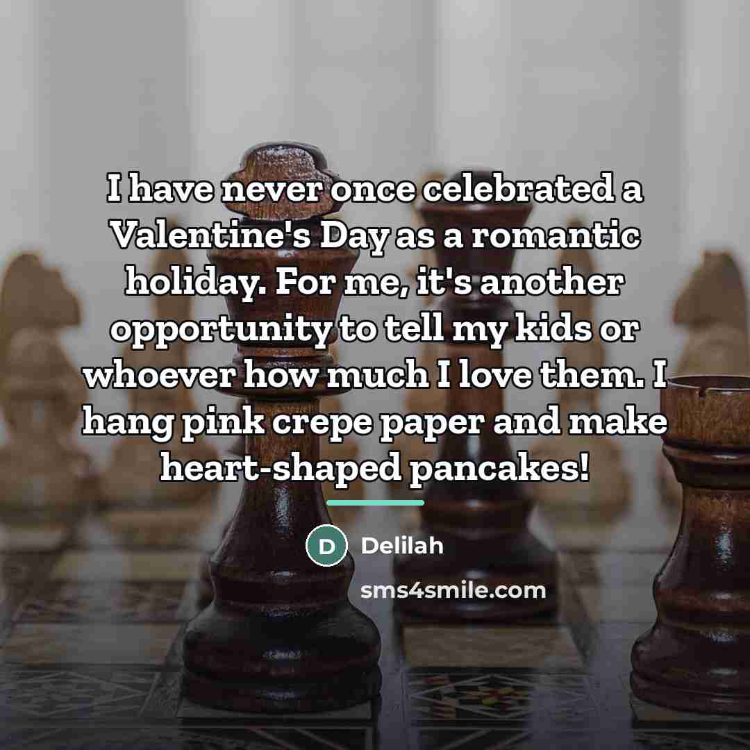 “I have never once celebrated a Valentine's Day as a…” quote by Delilah