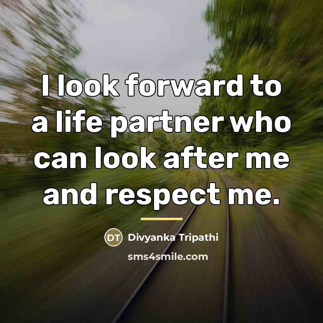 “I look forward to a life partner who can look…” quote by Divyanka Tripathi