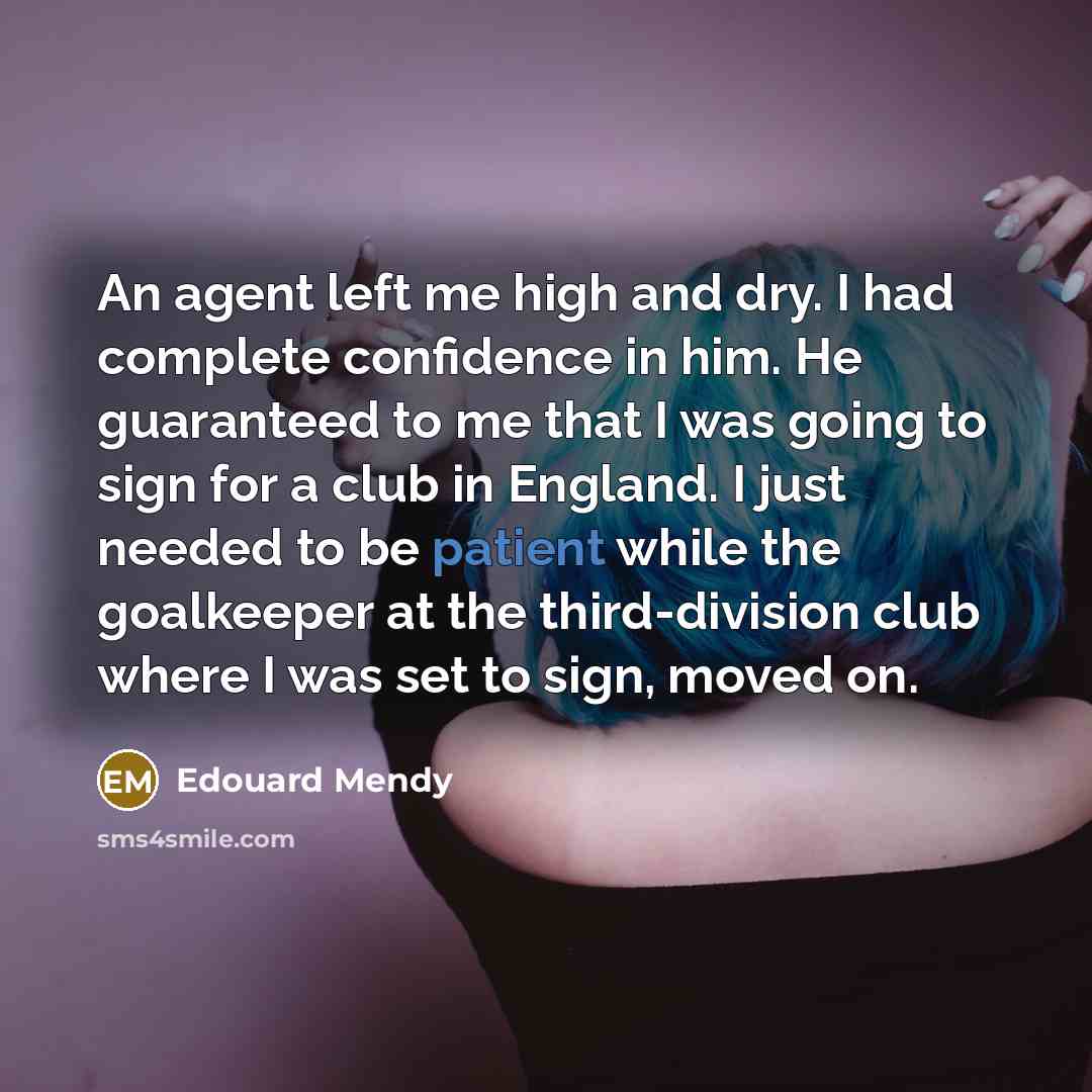 “An agent left me high and dry. I had complete…” quote by Edouard Mendy