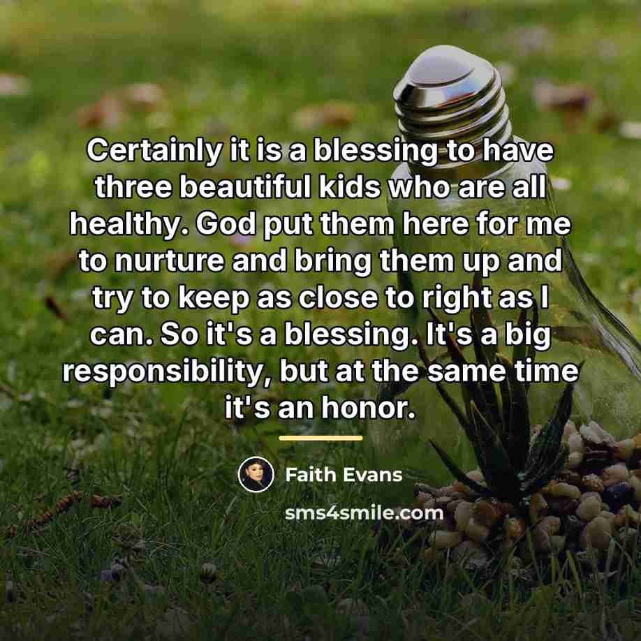 “Certainly it is a blessing to have three beautiful kids…” quote by Faith Evans
