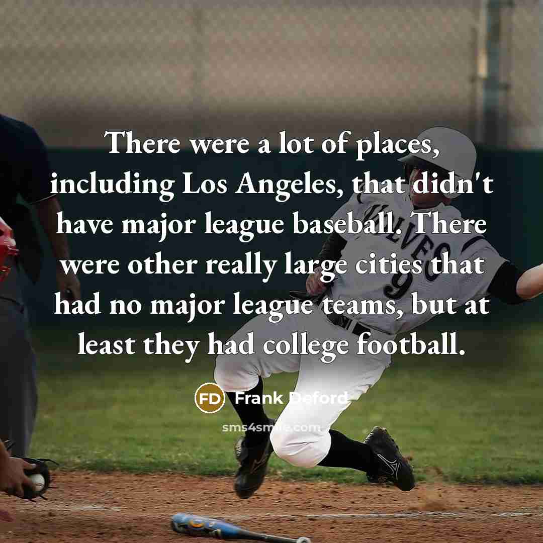“There were a lot of places, including Los Angeles, that…” quote by Frank Deford