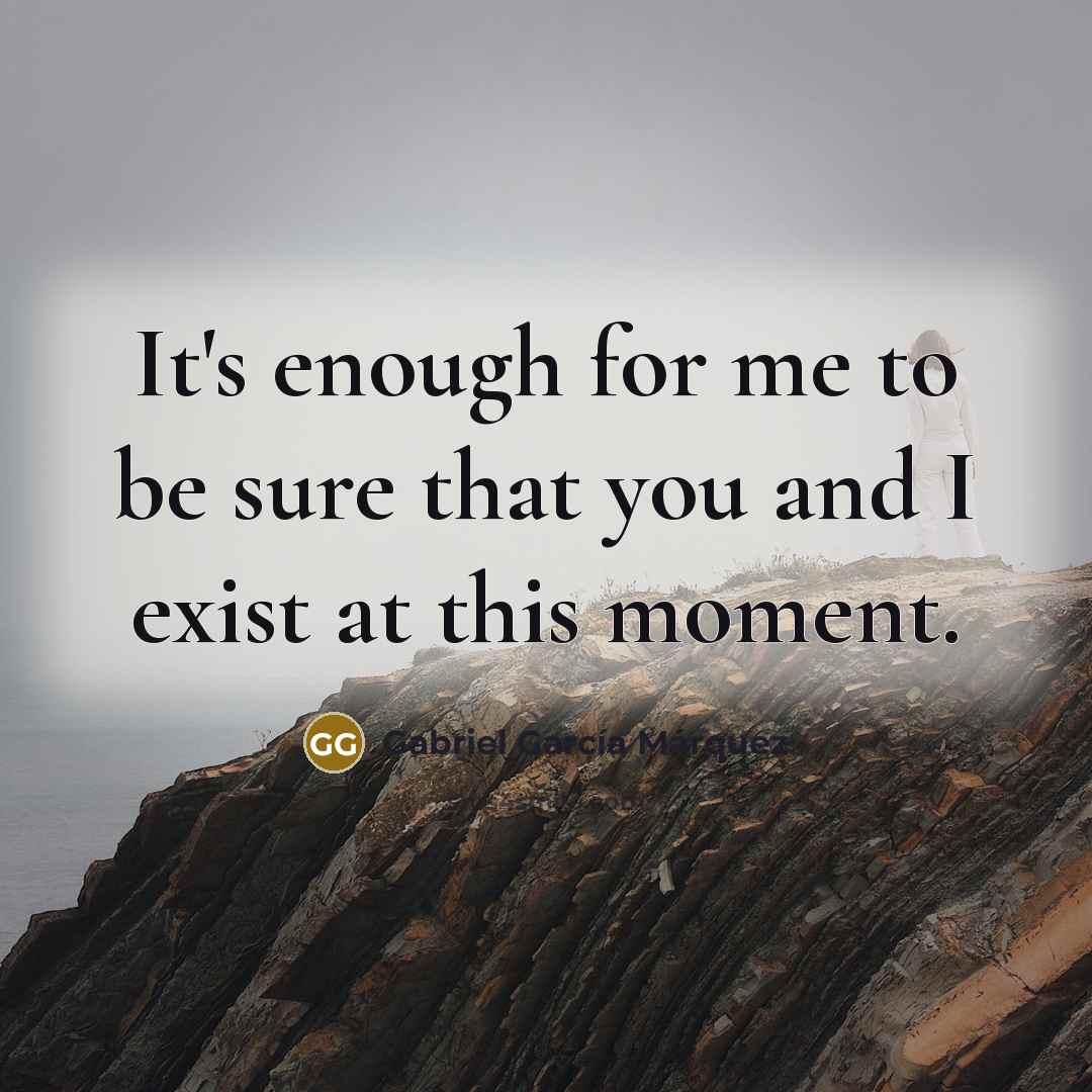 “It's enough for me to be sure that you and…” quote by Gabriel Garcia Marquez