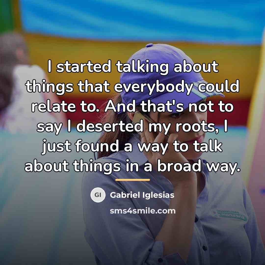 “I started talking about things that everybody could relate to.…” quote by Gabriel Iglesias