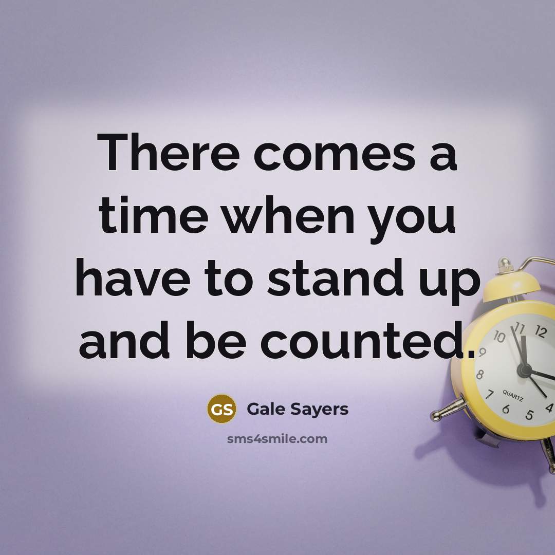 “There comes a time when you have to stand up…” quote by Gale Sayers