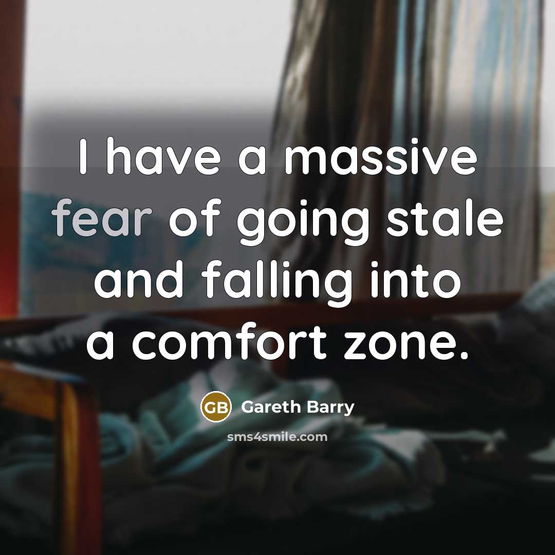 “I have a massive fear of going stale and falling…” quote by Gareth Barry
