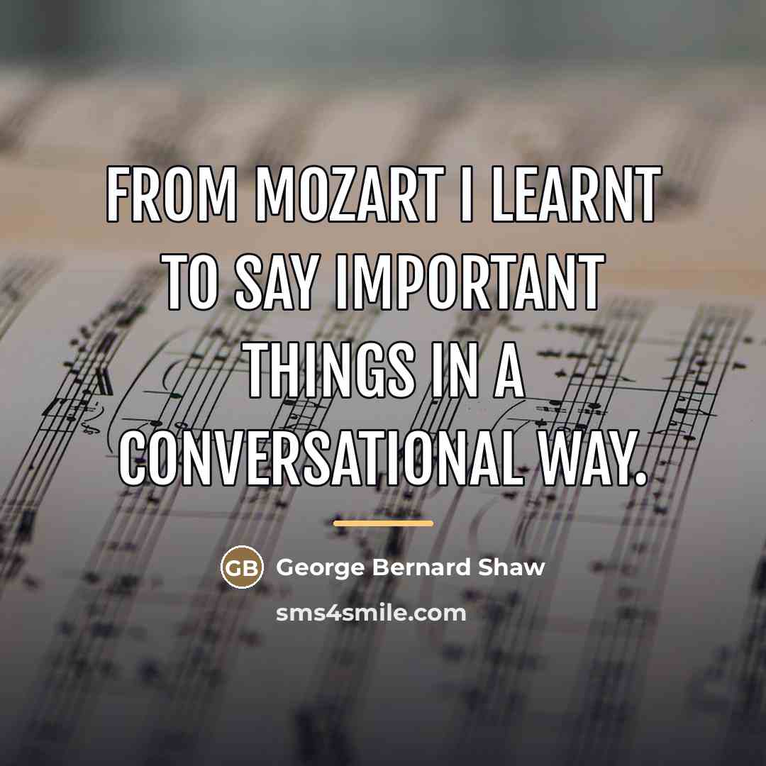 “From Mozart I learnt to say important things in a…” quote by George Bernard Shaw