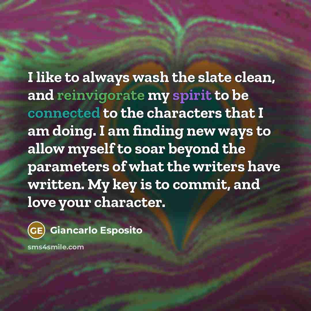 “I like to always wash the slate clean, and reinvigorate…” quote by Giancarlo Esposito