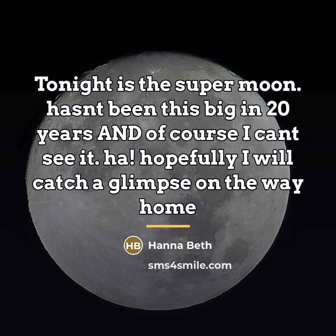 “Tonight is the super moon. hasnt been this big in…” quote by Hanna Beth