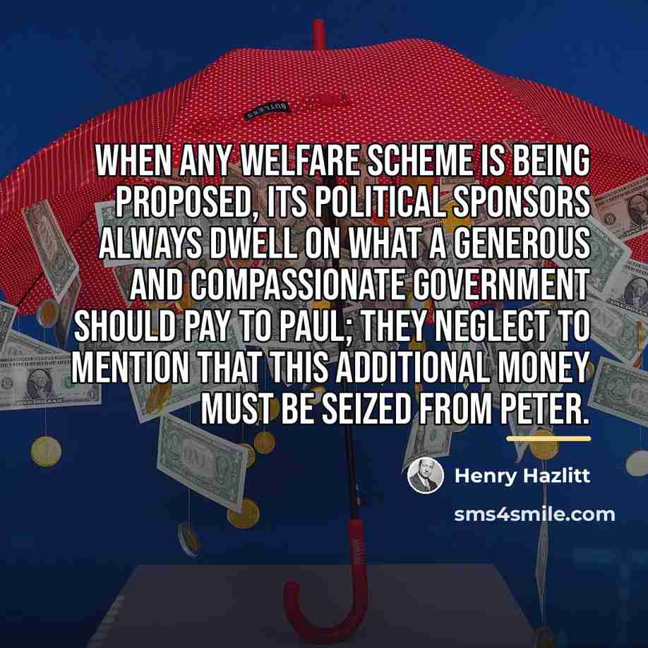 “When any welfare scheme is being proposed, its political sponsors…” quote by Henry Hazlitt