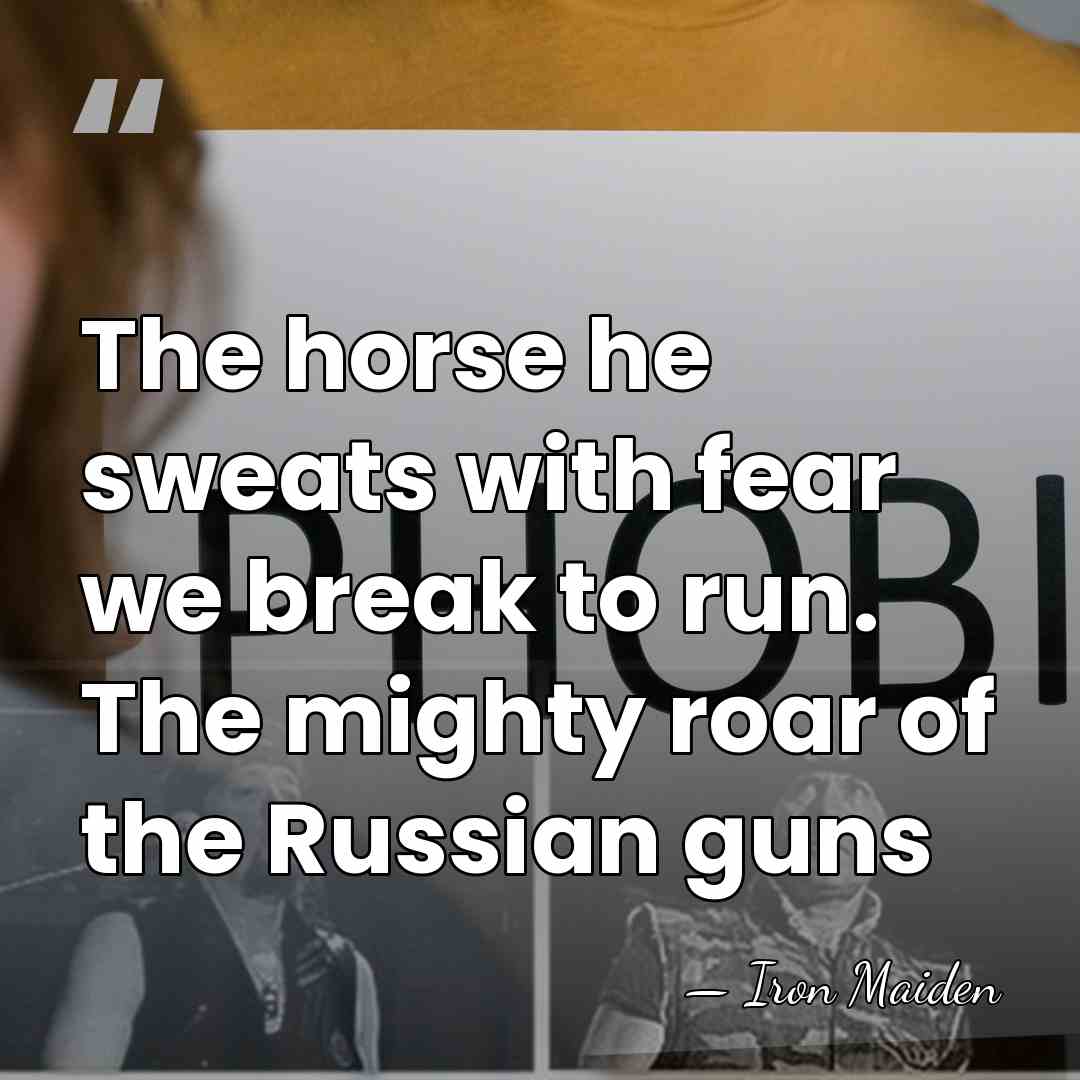 The horse he sweats with fear we break to run. The mighty&hellip; - Iron Maiden