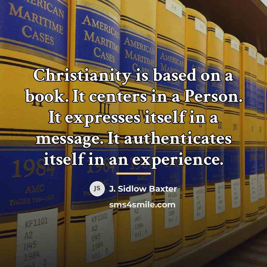 “Christianity is based on a book. It centers in a…” quote by J. Sidlow Baxter