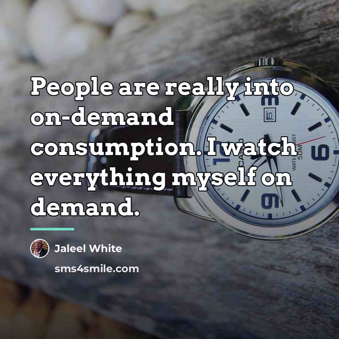 “People are really into on-demand consumption. I watch everything myself…” quote by Jaleel White