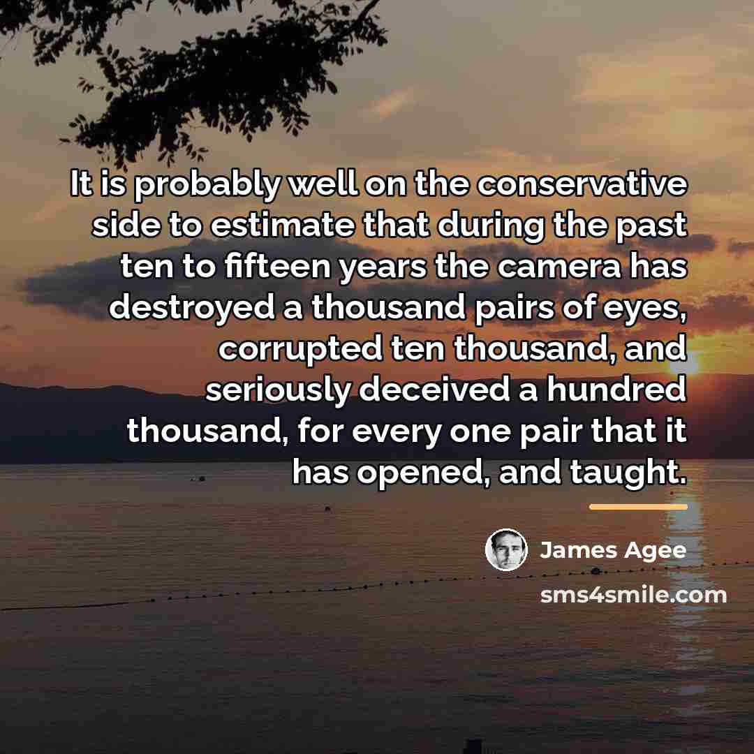 “It is probably well on the conservative side to estimate…” quote by James Agee