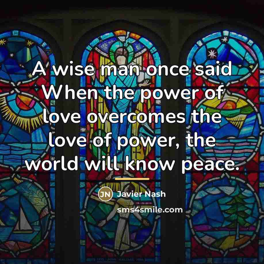 “A wise man once said When the power of love…” quote by Javier Nash