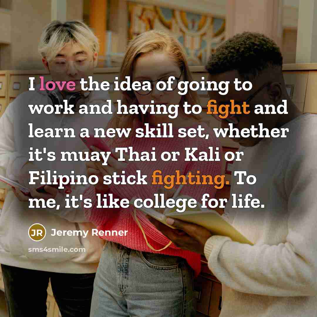 “I love the idea of going to work and having…” quote by Jeremy Renner
