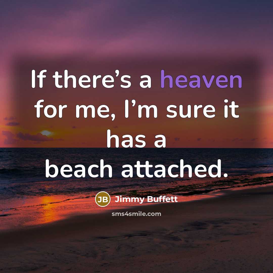 “If there’s a heaven for me, I’m sure it has…” quote by Jimmy Buffett