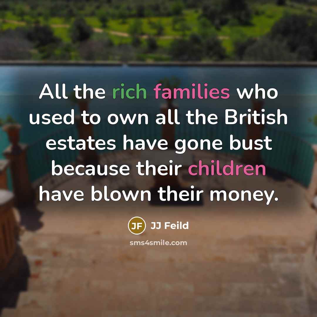“All the rich families who used to own all the…” quote by JJ Feild