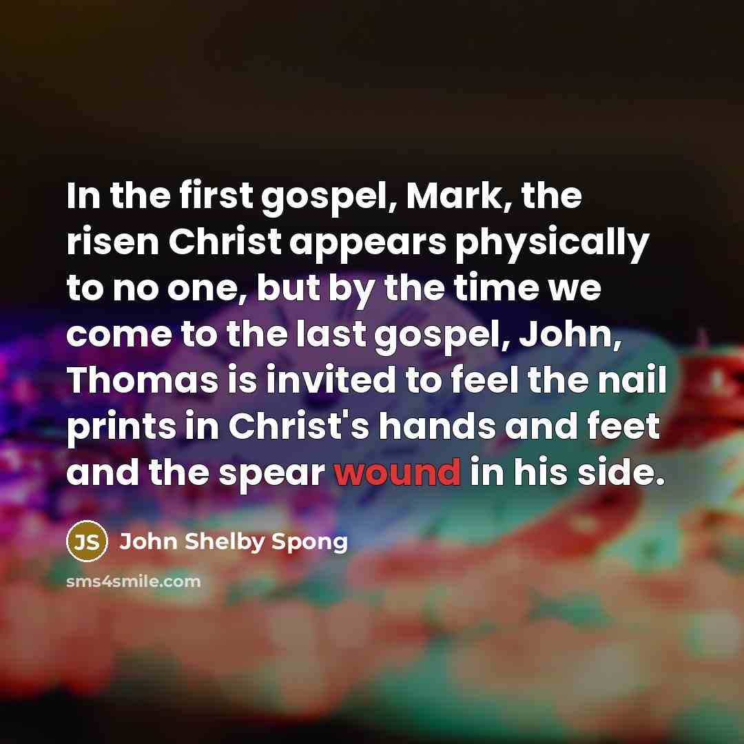“In the first gospel, Mark, the risen Christ appears physically…” quote by John Shelby Spong