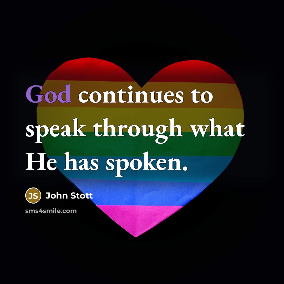 “God continues to speak through what He has spoken.” quote by John Stott