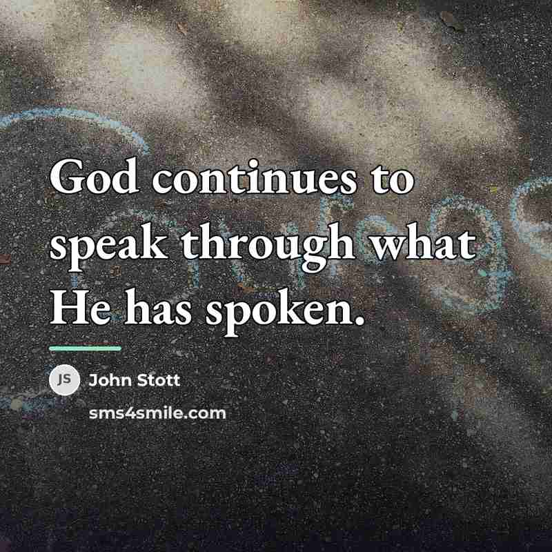 “God continues to speak through what He has spoken.…” quote by John Stott
